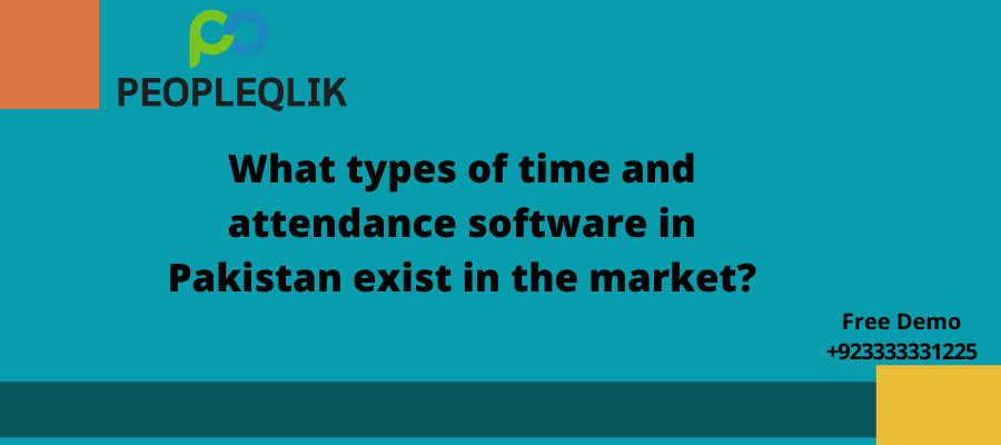 What types of time and attendance software in Pakistan exist in the market?