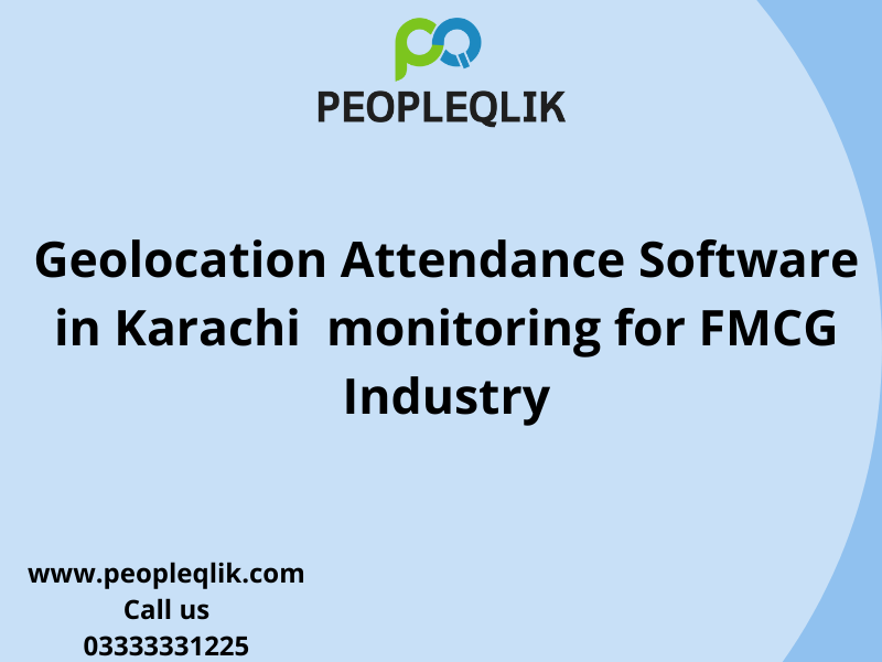 Geolocation Attendance Software in Karachi monitoring for FMCG Industry